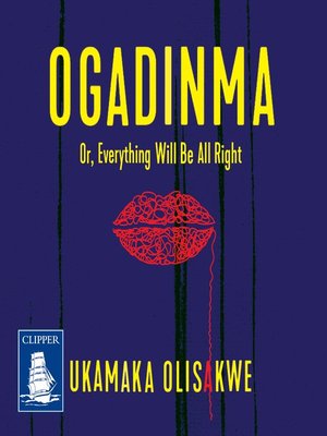 cover image of Ogadinma, or Everything Will Be Alright